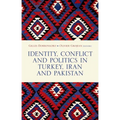 Identity, Conflict and Politics in Turkey, Iran and Pakistan