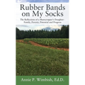 Rubber Bands on My Socks: The Reflections of a Sharecropper's Daughter - Family, Poverty, Potential and Progress