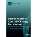 Neuroendocrine Control of Energy Metabolism