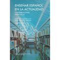 Enseñar español en la actualidad: contribuciones didácticas