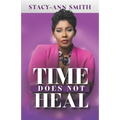 Time Does Not Heal