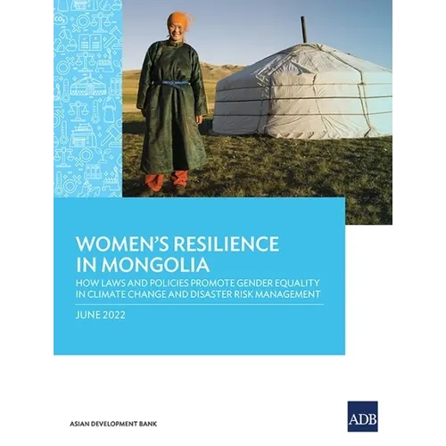 Women's Resilience in Mongolia: How Laws and Policies Promote Gender Equality in Climate Change and Disaster Risk Management