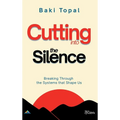 Cutting into the silence: Breaking through the systems that shape us