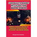 1500 Bullets Against Witchcraft and Marine Demons: Powerful Midnight Prayers to Eradicate the Activities of Witchcraft and Marine Demons