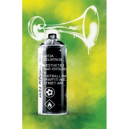 The Chosen Few: Aesthetics and Ideology in Football Fan Graffiti and Street Art