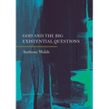 God and the Big Existential Questions