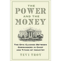The Power and the Money: The Epic Clashes Between Commanders in Chief and Titans of Industry