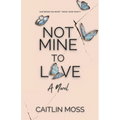 Not Mine To Love