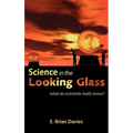 Science in the Looking Glass: What Do Scientists Really Know?
