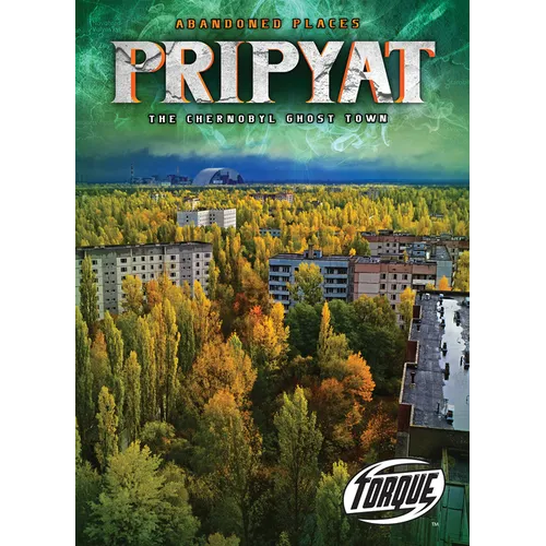 Pripyat: The Chernobyl Ghost Town