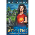 The Witch Club: A Scottish Witches Mystery