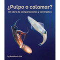 ¿Pulpo O Calamar? Un Libro de Comparaciones Y Contrastes