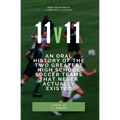 11v11: An Oral History of the Two Greatest High School Soccer Teams That Never Actually Existed