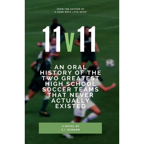11v11: An Oral History of the Two Greatest High School Soccer Teams That Never Actually Existed