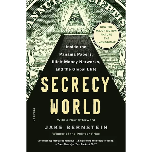 Secrecy World (Now the Major Motion Picture the Laundromat): Inside the Panama Papers, Illicit Money Networks, and the Global Elite