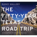 The Fifty-Year Texas Road Trip: On Assignment from Earth to Uncertain Volume 2