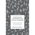 Photovoice Handbook for Social Workers: Method, Practicalities and Possibilities for Social Change