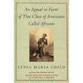 An Appeal in Favor of That Class of Americans Called Africans: Revised and Updated Edition