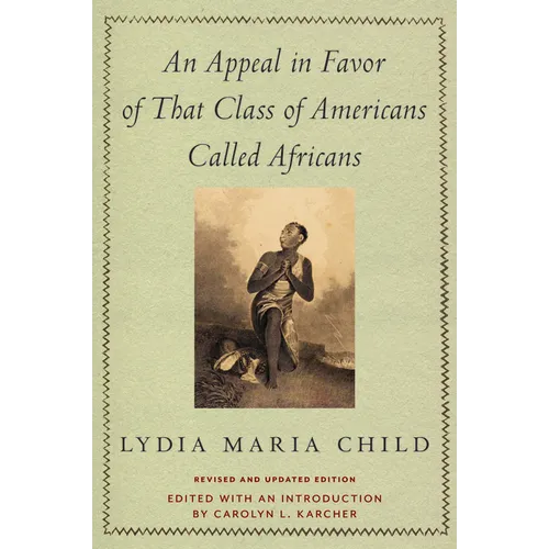 An Appeal in Favor of That Class of Americans Called Africans: Revised and Updated Edition