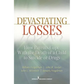 Devastating Losses: How Parents Cope With the Death of a Child to Suicide or Drugs