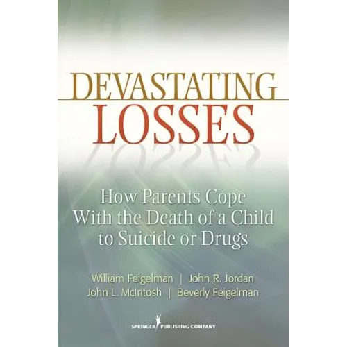Devastating Losses: How Parents Cope With the Death of a Child to Suicide or Drugs