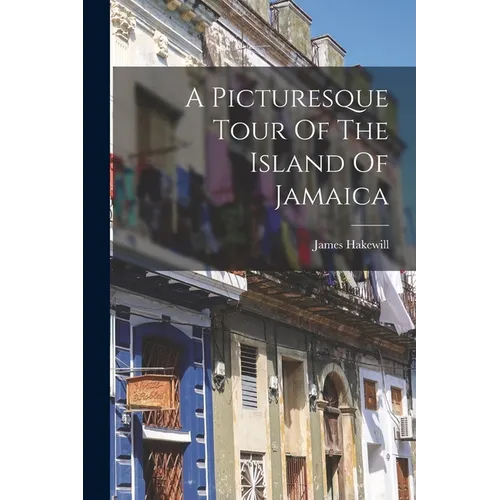 A Picturesque Tour Of The Island Of Jamaica