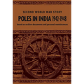 Poles in India 1942-1948: Second World War Story