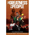 The Greatness of a People: The Jamaican Story
