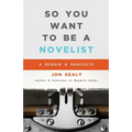 So You Want to Be a Novelist