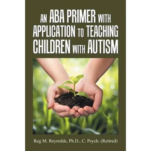 An Aba Primer with Application to Teaching Children with Autism