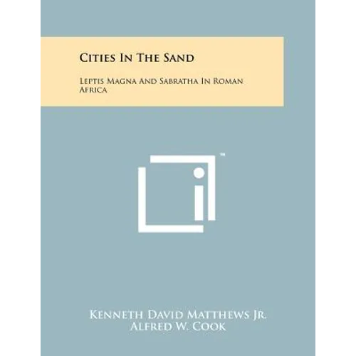 Cities In The Sand: Leptis Magna And Sabratha In Roman Africa