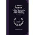 The Spanish Conspiracy: A Review of Early Spanish Movements in the South-west. Containing Proofs of the Intrigues of James Wilkinson and John