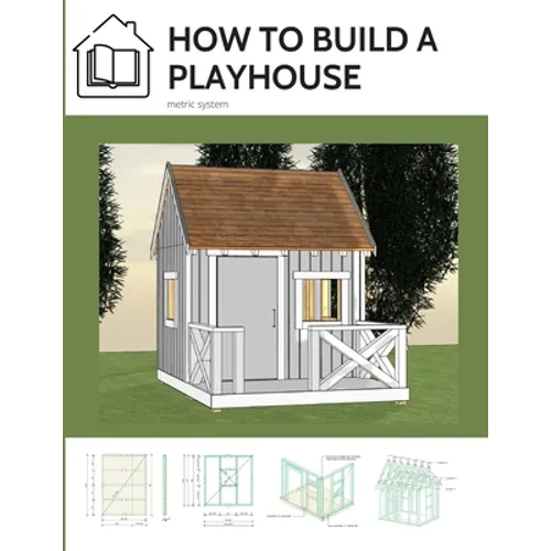How to build a playhouse: Wooden outdoor playhouse for kids in metric system