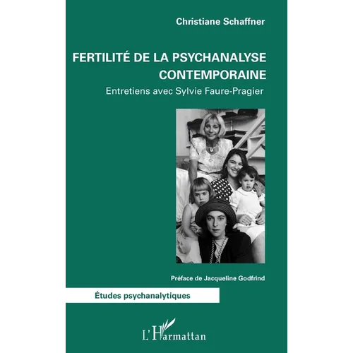 Fertilité de la psychanalyse contemporaine: Entretiens avec Sylvie Faure-Pragier