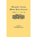 Hampshire County, Virginia (Now West Virginia): Volume I--Minute Book Abstracts 1788-1802