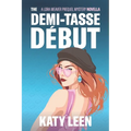 The Demi-Tasse Début: A Lora Weaver Mini-Mystery (prequel)