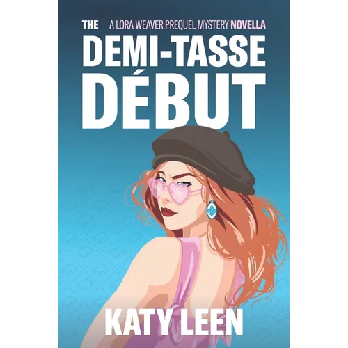 The Demi-Tasse Début: A Lora Weaver Mini-Mystery (prequel)