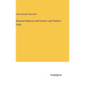 American Manures and Farmers' and Planters' Guide