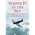 Semper Fi in the Sky: The Marine Air Battles of World War II