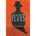 Shadow Plays: 15 Stories of Darkness and Light