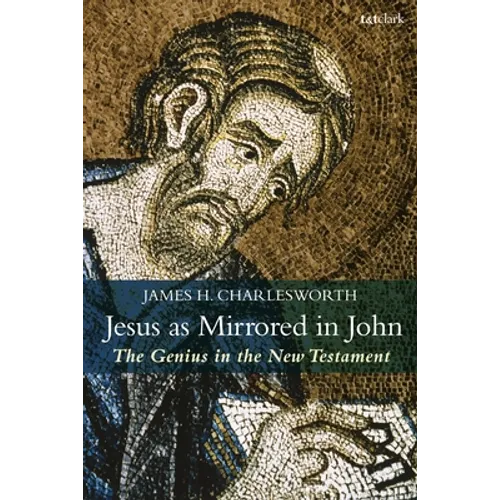 Jesus as Mirrored in John: The Genius in the New Testament