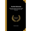 Nordisk Mythologi: Gullveig Eller Hjalmters Och Ölvers Saga I Öfversättning Från Isländskan Med Förklaring...