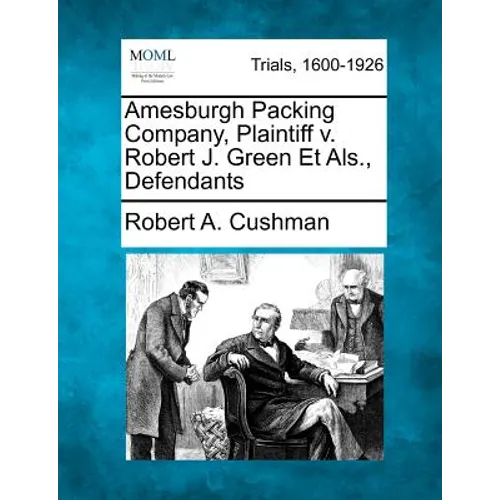 Amesburgh Packing Company, Plaintiff V. Robert J. Green Et Als., Defendants