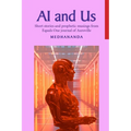 AI and Us: Short stories and prophetic musings from Equals One journal of Auroville