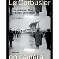 Le Corbusier on Camera: The Unknown Films of Ernest Weissmann