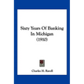 Sixty Years Of Banking In Michigan (1910)