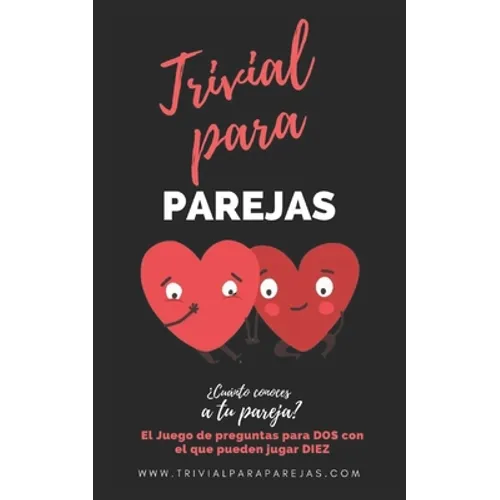 Trivial para Parejas. ¿Cuánto conoces a tu Pareja?: El Divertido Juego de Preguntas Para Dos