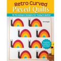 Retro Curved Pieced Quilts: 15 Throwback Designs for Today's Quilter