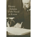 Henry Adams and the Need to Know
