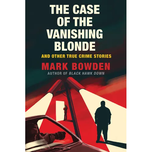 The Case of the Vanishing Blonde: And Other True Crime Stories